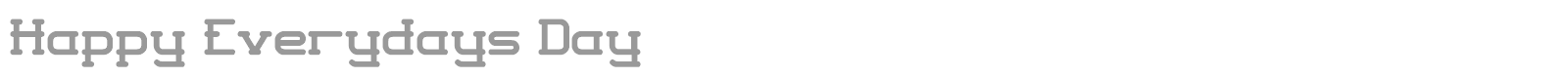Happy Everydays Day font preview